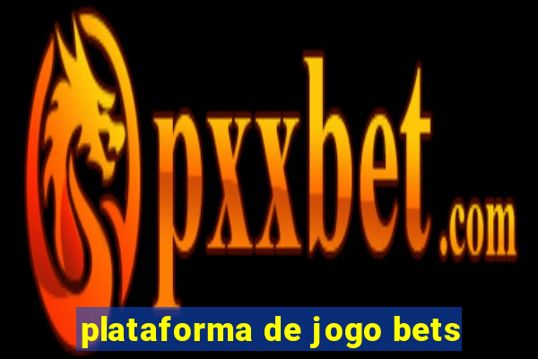 plataforma de jogo bets